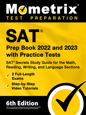 cover image of SAT Prep Book 2022 and 2023 with Practice Tests - SAT Secrets Study Guide for the Math, Reading, Writing, and Language Sections, Full-Length Exams, Step-by-Step Video Tutorials